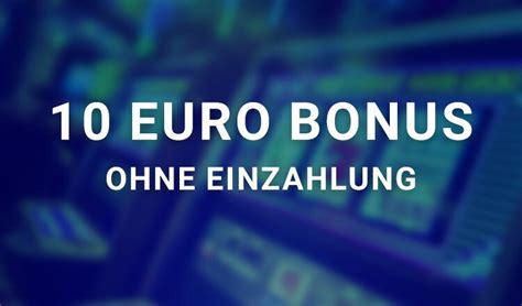 10 euro bonus ohne einzahlung casino 2022